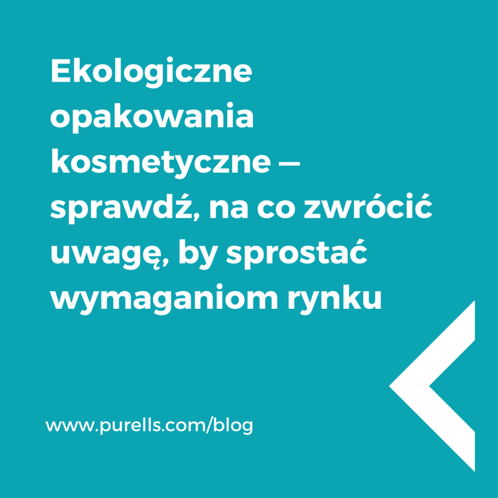 Ekologiczne opakowania kosmetyczne — sprawdź, na co zwrócić uwagę, by sprostać wymaganiom rynku 1 44